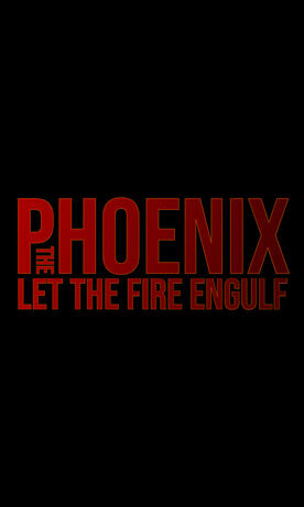 The Phoenix: Let The Fire Engulf 2025