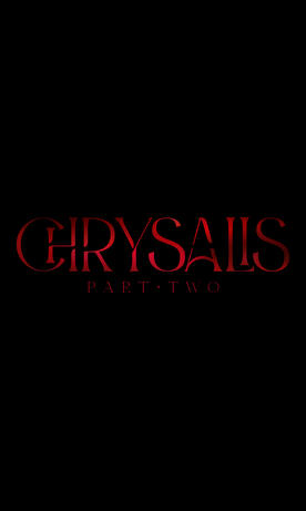 Chrysalis: Part Two 2025
